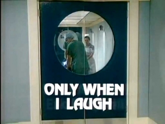 only when i laugh